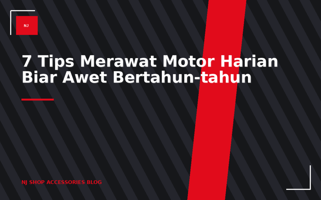 7 Tips Merawat Motor Harian Biar Awet Bertahun-tahun